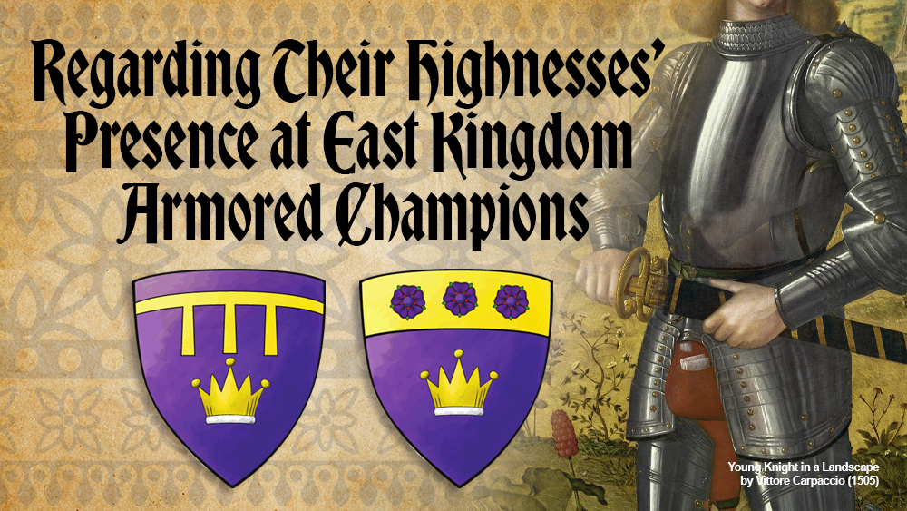 Regarding Their Highnesses’ Schedule & The Earl Horic Memorial Armored Champions Tournament