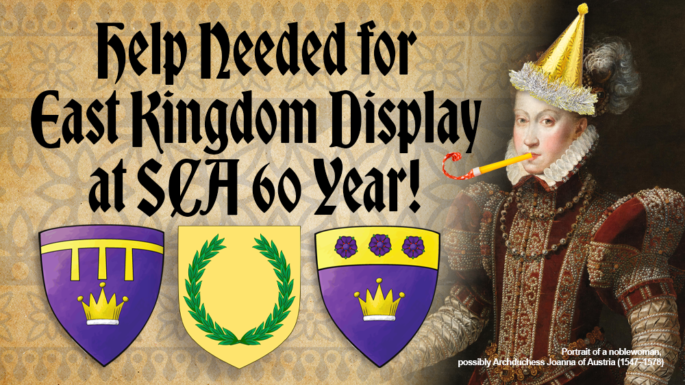 Help Needed for East Kingdom Display at SCA 60 Year!